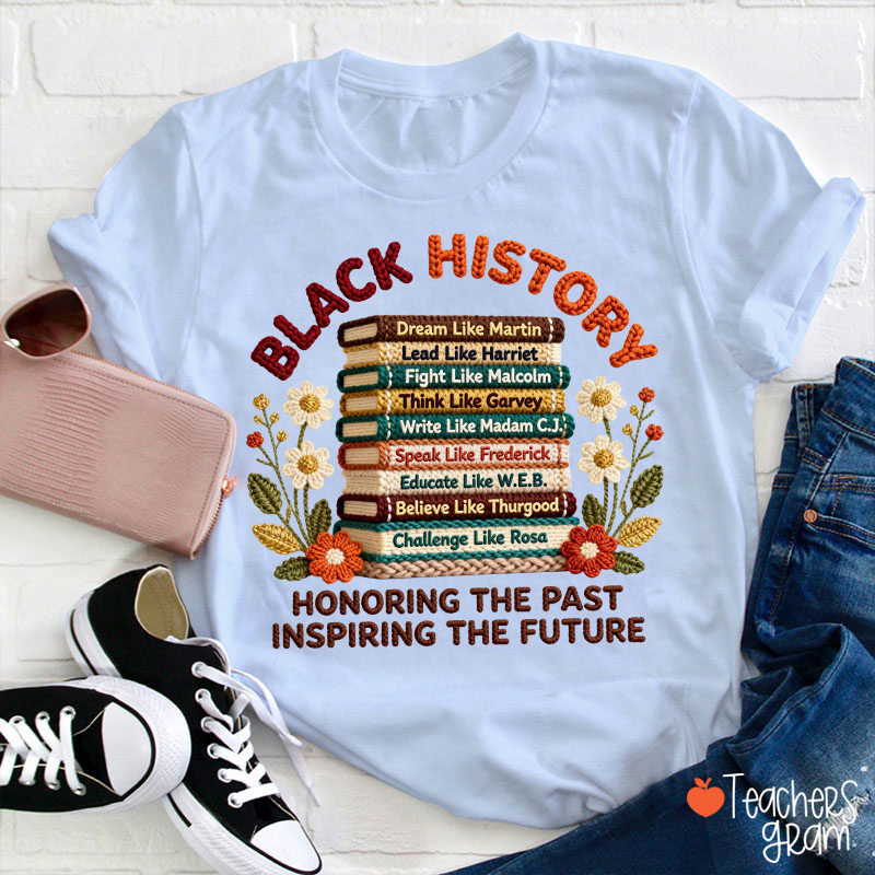 Faux Yarn Black History Honoring The Past Inspiring The Future Teacher T-Shirt