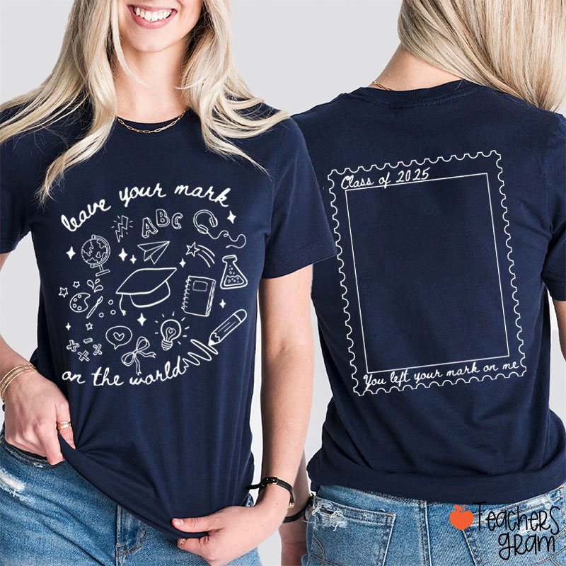 Personalized Leave Your Mark On The World Teacher Two Sided T-Shirt