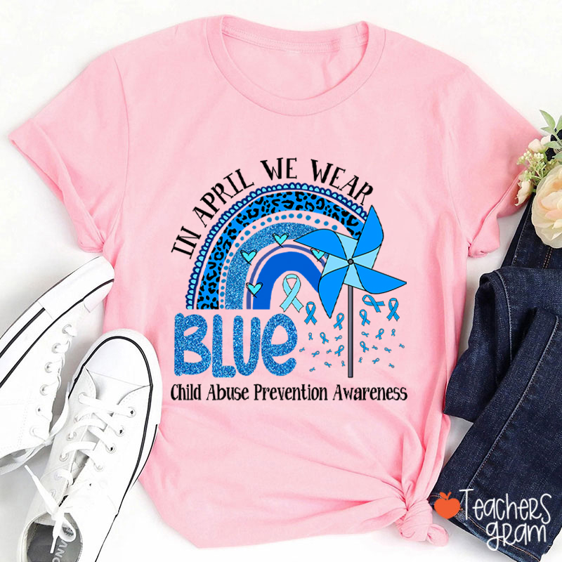 In April We Wear Blue Child Abuse Prevention Awareness Teacher T-Shirt