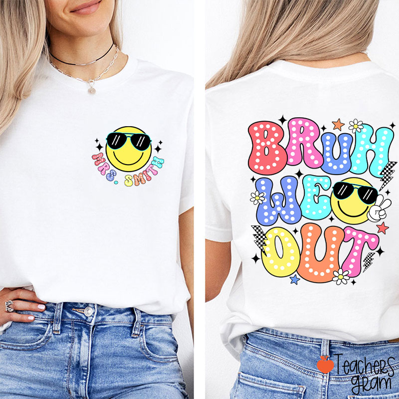 Personalized Name Bruh We Out Teacher Two Sided T-Shirt