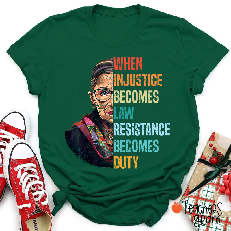 When Injustice Becomes Law Teacher T-Shirt