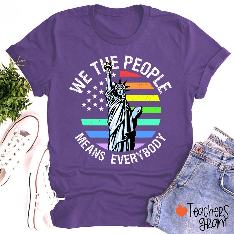 We The People Means Everybody Teacher T-Shirt