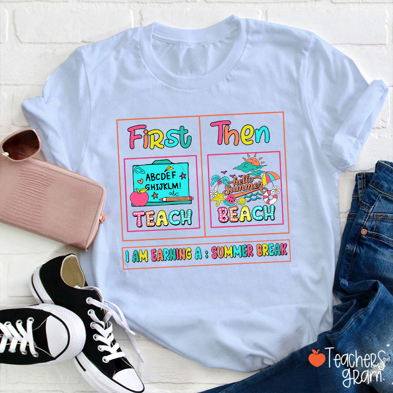 First Teach Then Beach Teacher T-Shirt