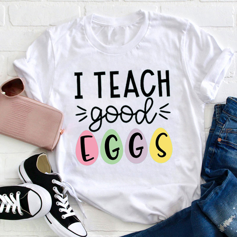 I Teach Good Eggs Teacher T-Shirt