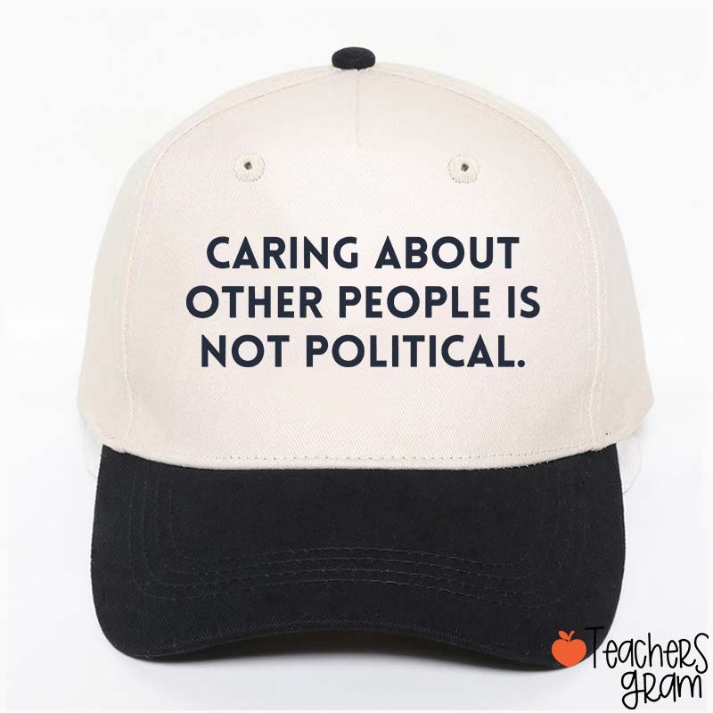 Caring About Other People Is Not Political Teacher Baseball Cap