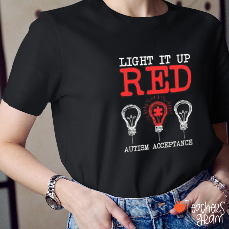Light It Up Red Autism Acceptance Teacher T-Shirt