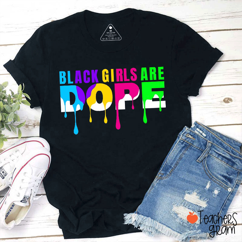 Black Girls Are Dope Teacher T-shirt