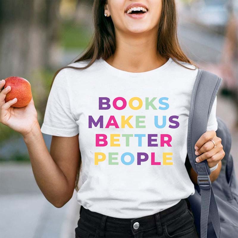 Books Make Us Better People Teacher T-Shirt