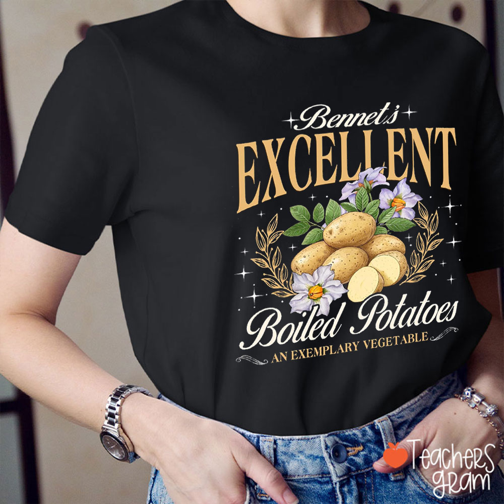 Bennet's Excellent Boiled Potatoes Teacher T-Shirt