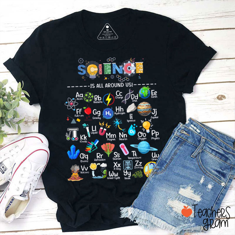 Science Is All Around Us Teacher T-Shirt