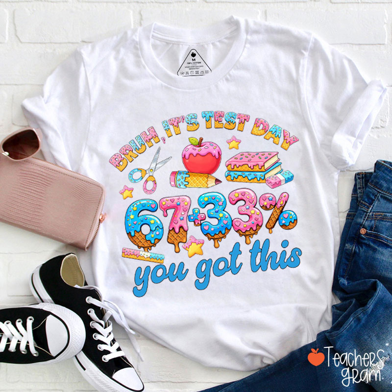 Ice Cream Bruh It's Test Day 100 You Got This Teacher T-Shirt