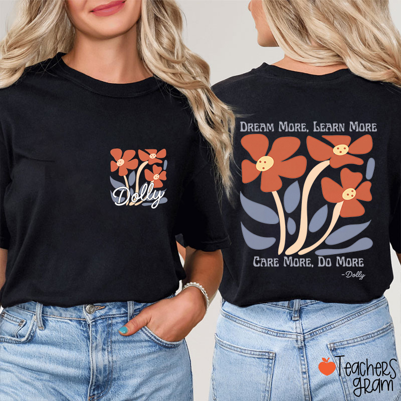 Dream More Learn More Care More Do More Floral Teacher Two Sided T-Shirt