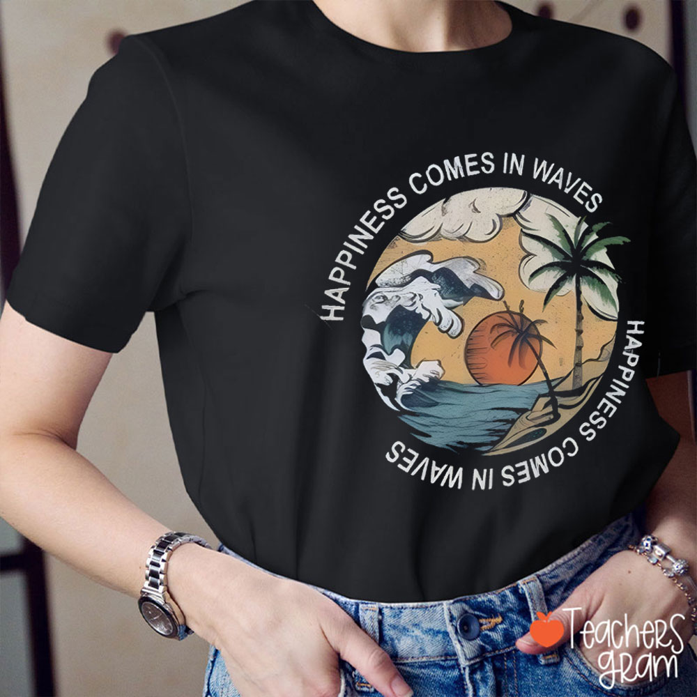 Summer Vibes Happiness Comes In Waves Teacher T-Shirt