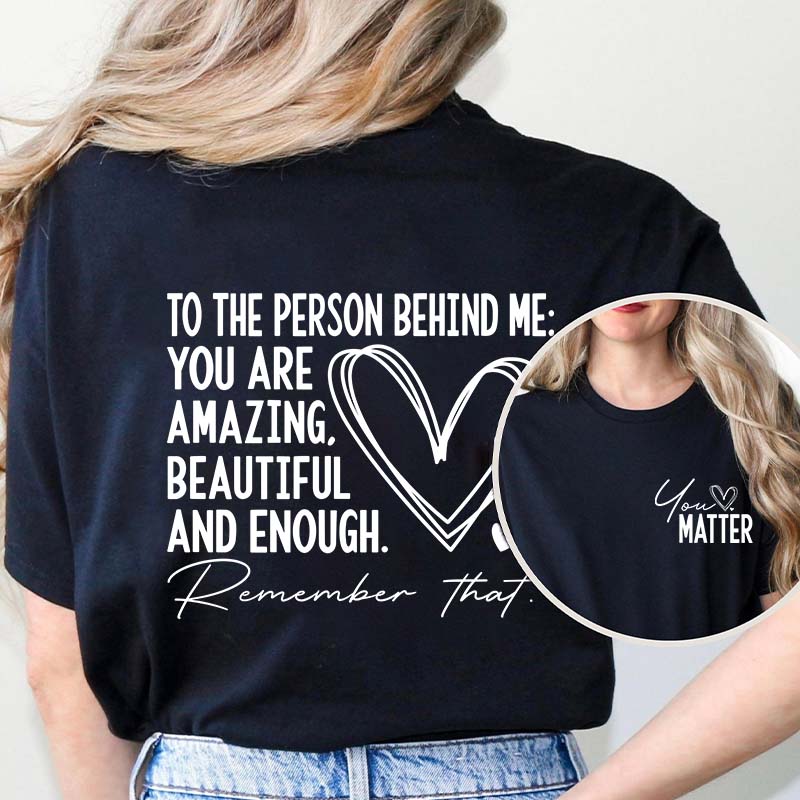 You Are Amazing Beautiful And Enough Teacher Two Sided T-Shirt