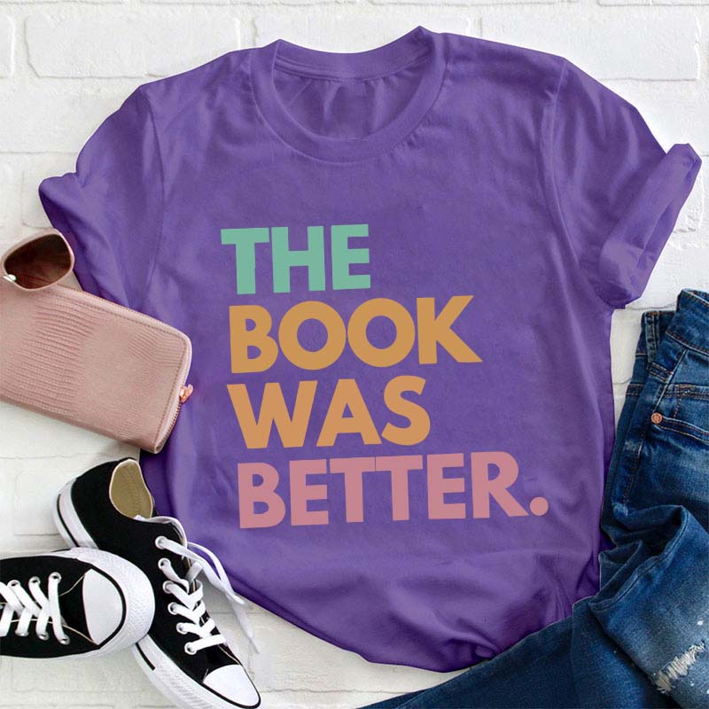 The Book Was Better Happen Teacher T-Shirt