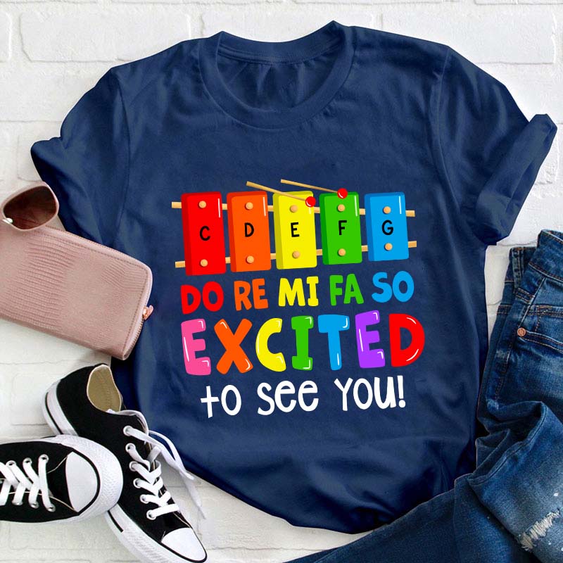 Excited To See You Teacher T-Shirt