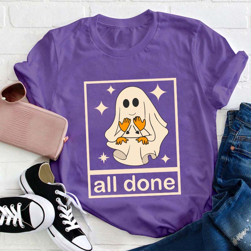 All Done Ghost Teacher T-Shirt