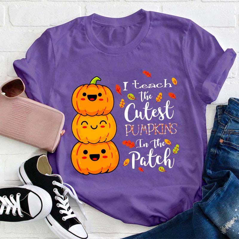 I Teach The Cutest Pumpkins In The Patch Teacher T-Shirt