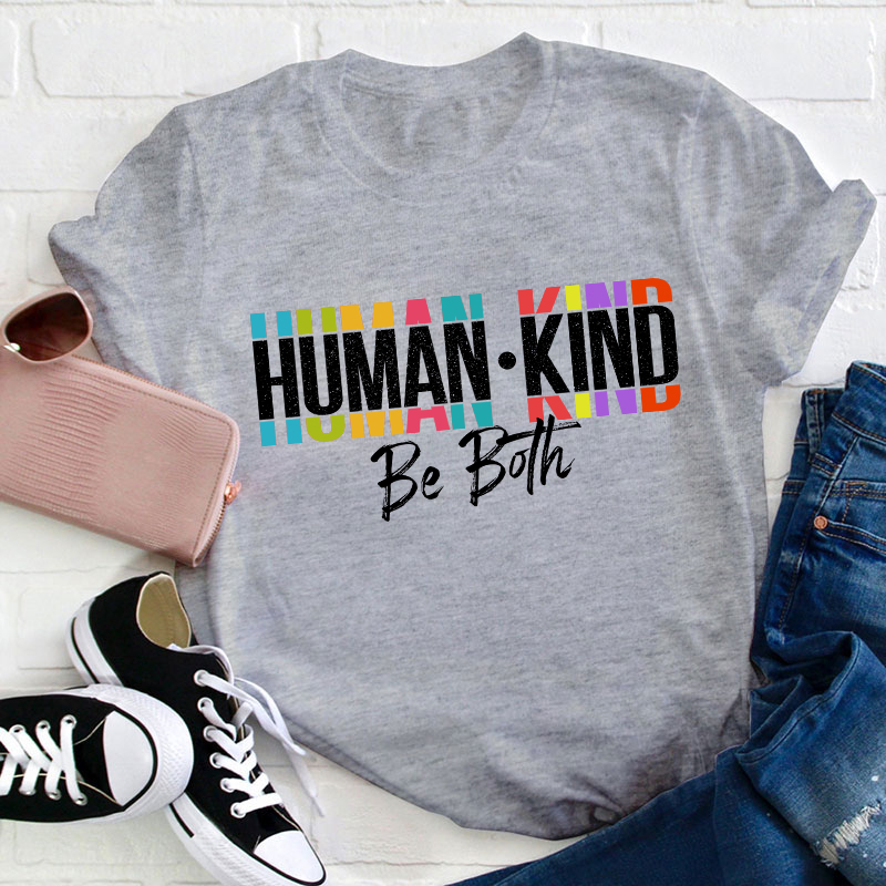 Human Kind Be Both Teacher T-Shirt
