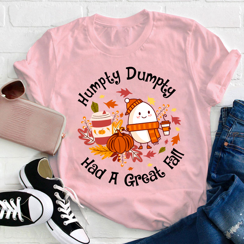 Humpty Dumpty Had A Great Fall Teacher T-Shirt