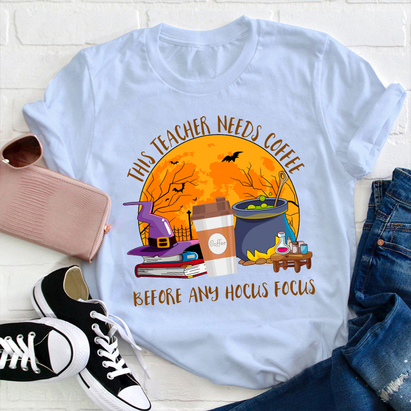 This Teacher Needs Coffee Before Any Hocus Focus Teacher T-Shirt