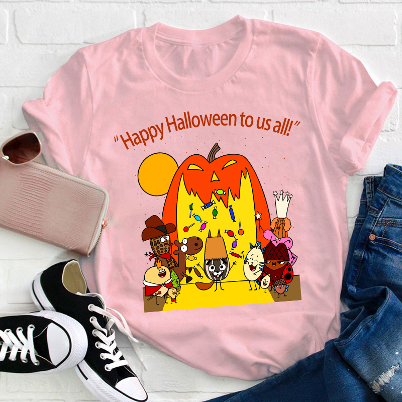 Happy Halloween To Us All Teacher T-Shirt