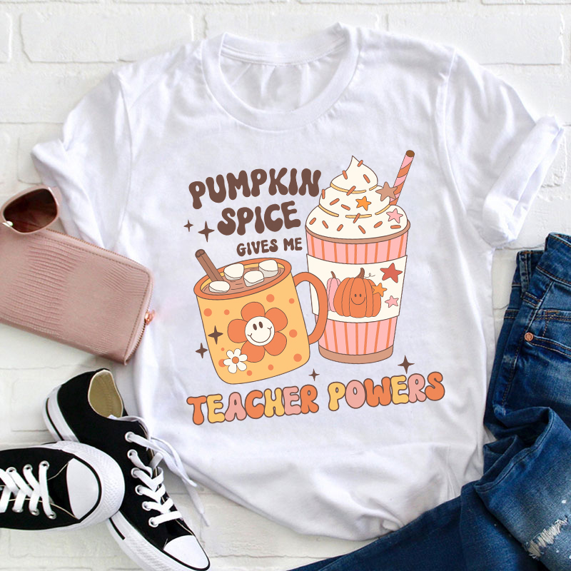 Pumpkin Spice Gives Me Teacher Powers Teacher T-Shirt