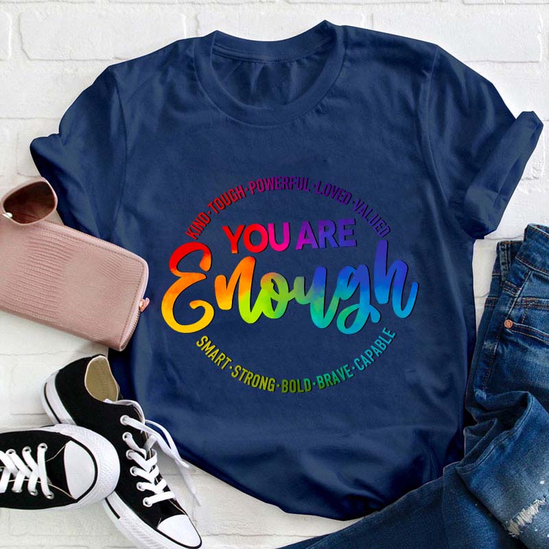 You Are Enough Teacher T-Shirt