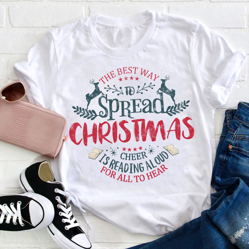 The Best Way To Spread Christmas Cheer Teacher T-Shirt