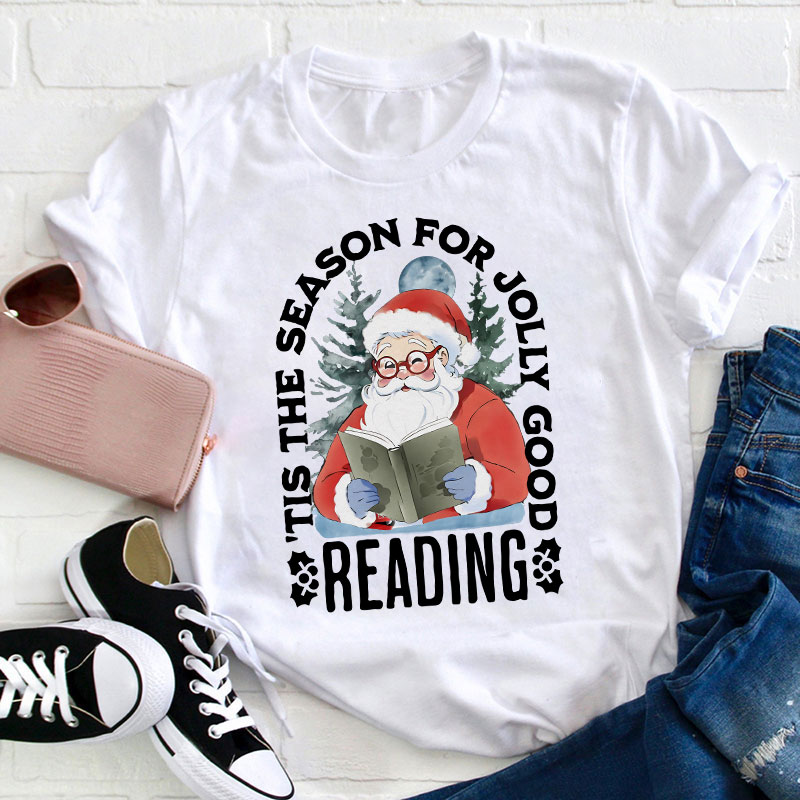 Tis The Season For Jolly Good Reading Teacher T-Shirt