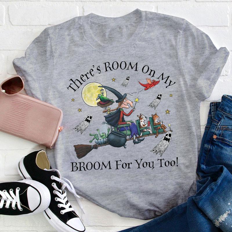 There's Room On My Broom For You Too Teacher T-Shirt
