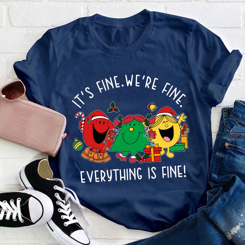 It's Fine We're Fine Everything Is Fine Teacher T-Shirt