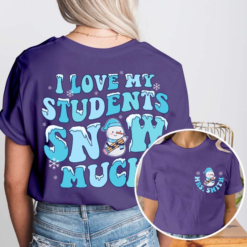 Personalized I Love My Student Snow Much Teacher Two Sided T-Shirt