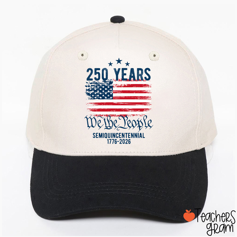 250 Years We The People Semiquincentennial 1776-2026 Teacher Baseball Cap