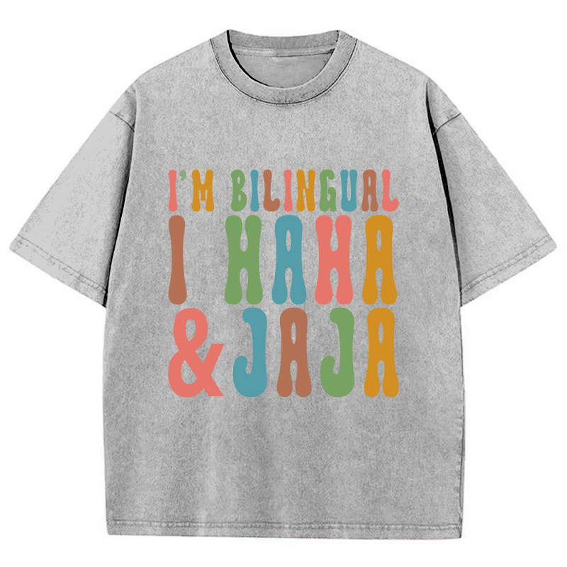 I'm Bilingual I Haha And Jaja Teacher Washed T-Shirt