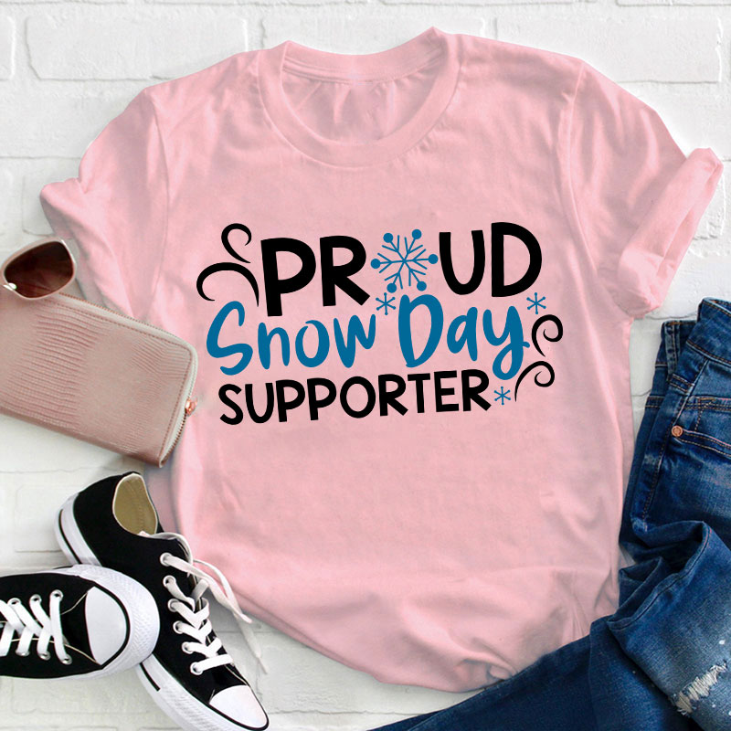 Proud Snow Day Supporter Teacher T-Shirt