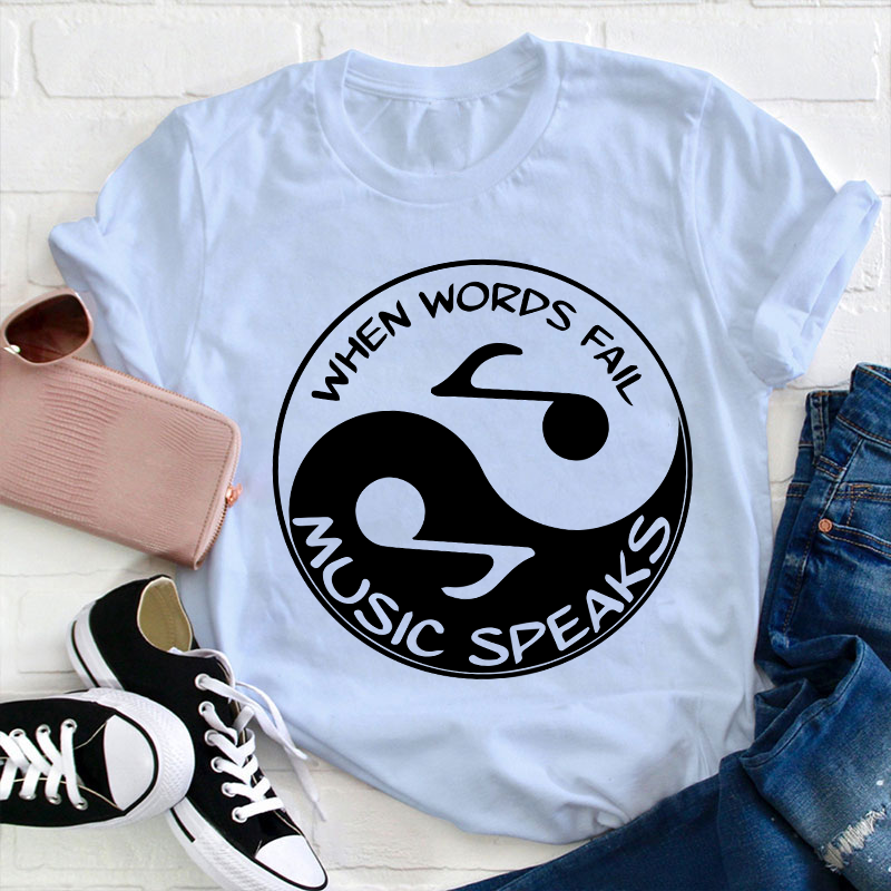 When Words Fall Music Speaks Teacher T-Shirt
