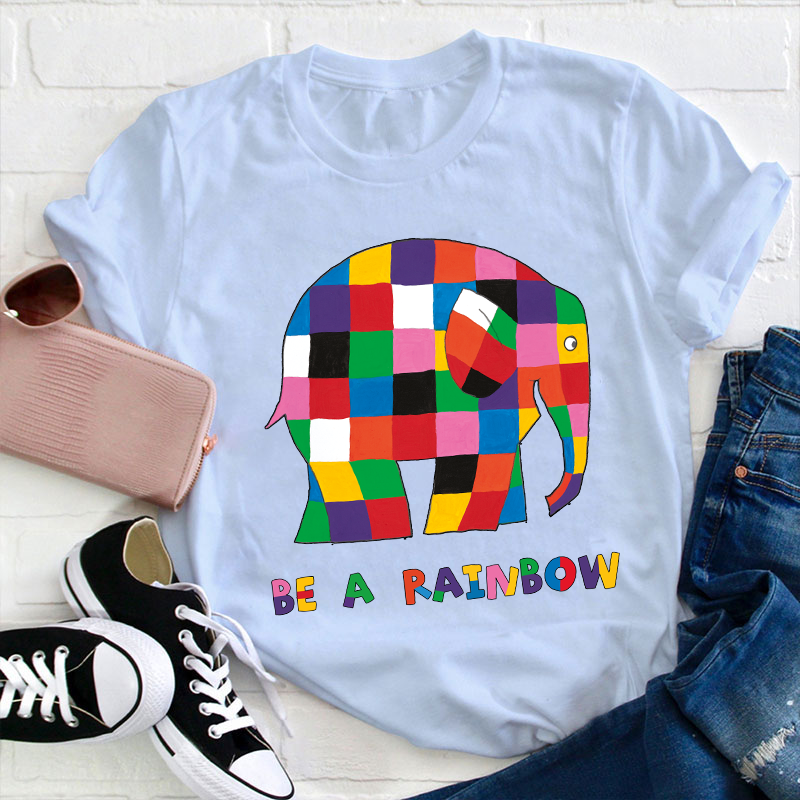 Be A Rainbow Teacher T-Shirt