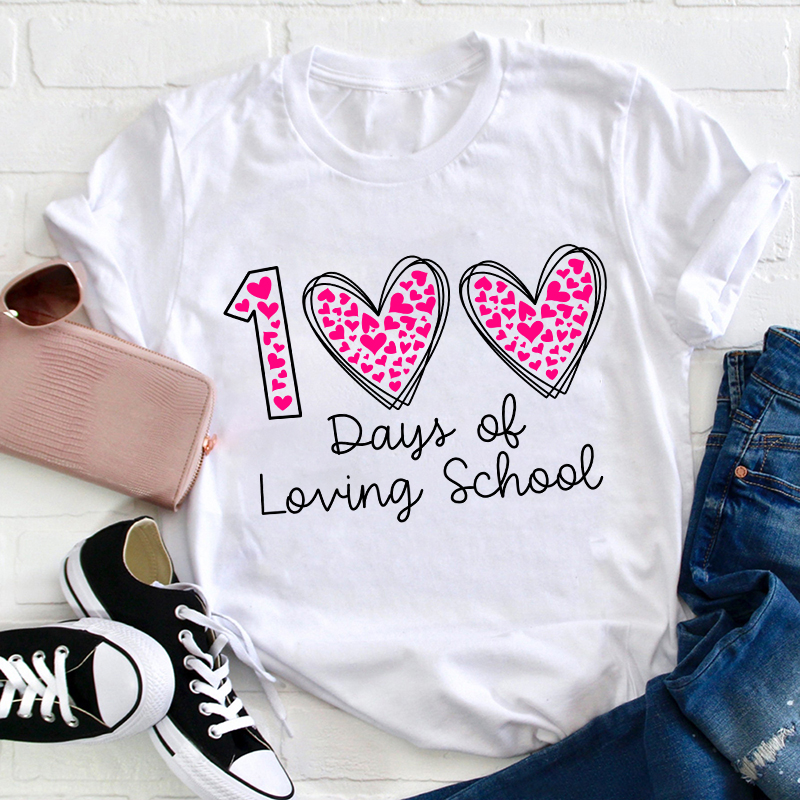 100 Days Of Loving School Teacher T-Shirt