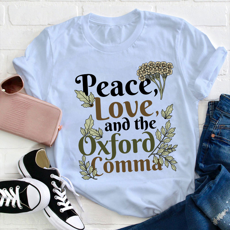 Peace Love And The Oxford Comma Teacher T-Shirt