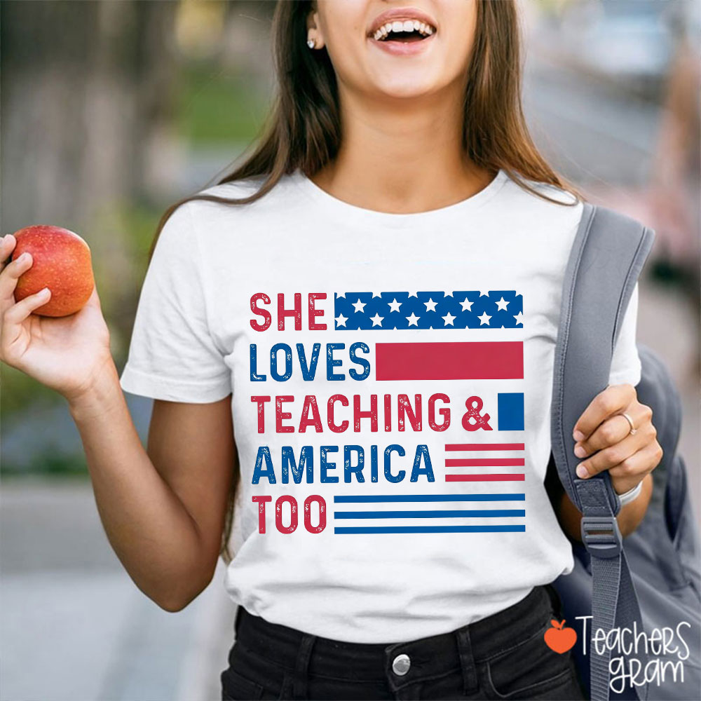 She Loves Teaching And America Too Teacher T-Shirt