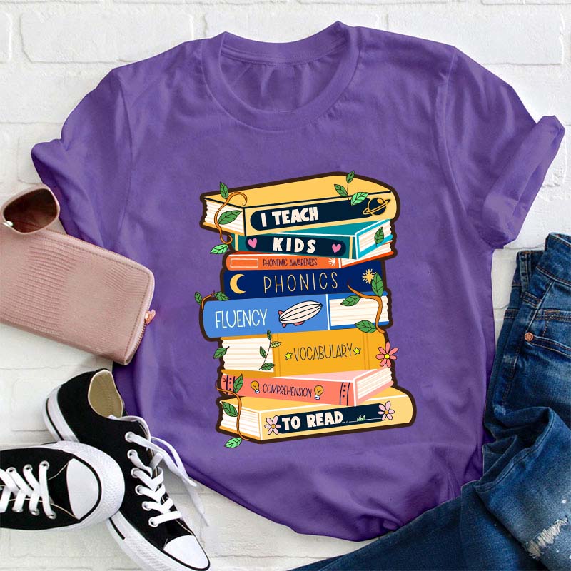 I Teach Kids To Read Teacher T-Shirt