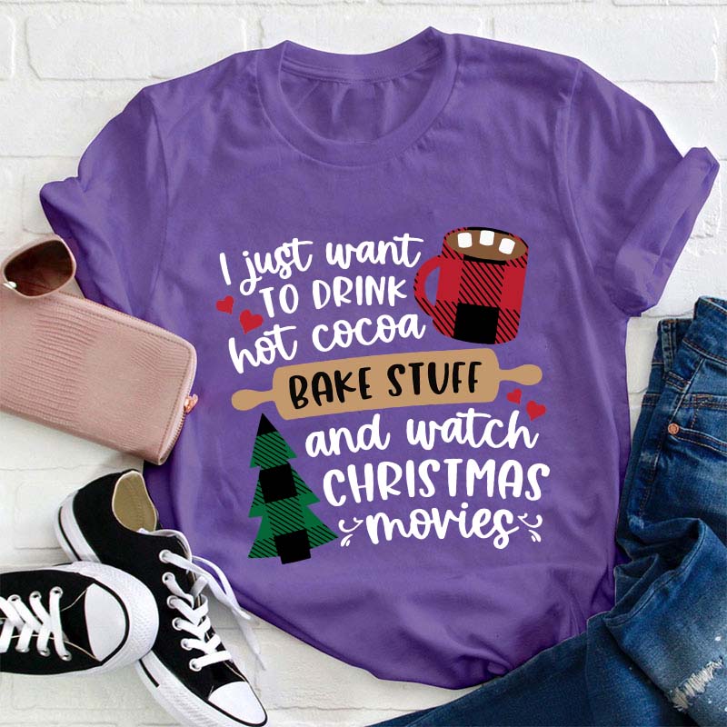 I Just Want To Drink Hot Cocoa Teacher T-Shirt
