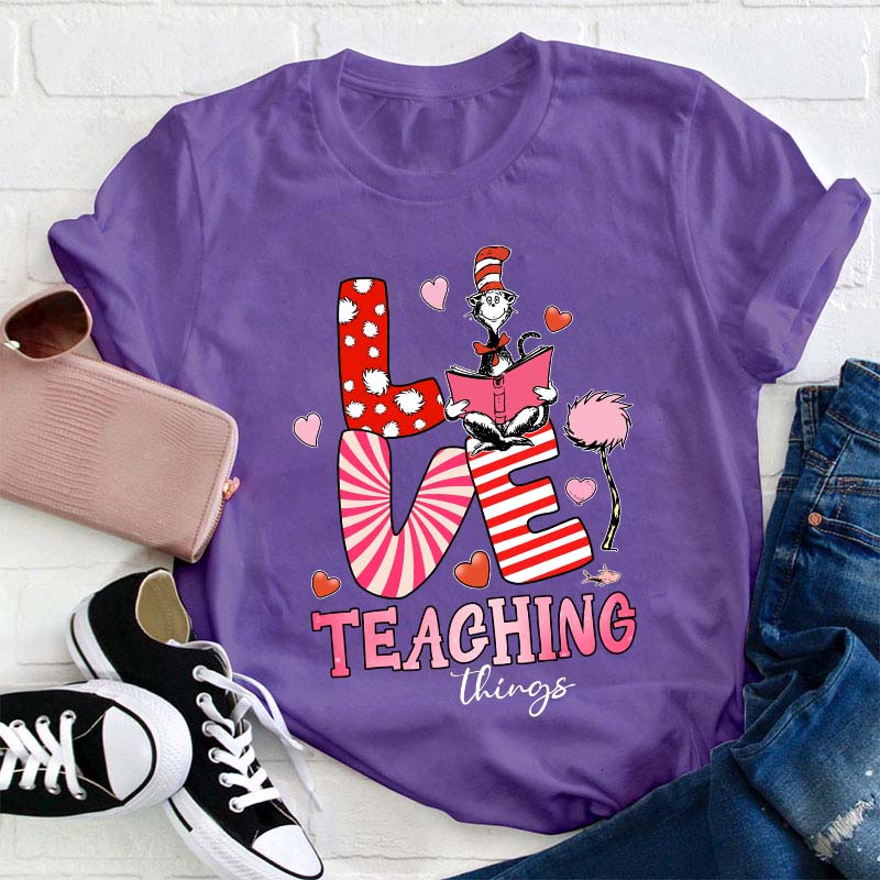 Love Teaching Things Teacher T-Shirt