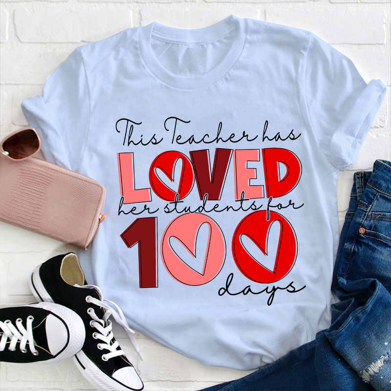 This Teacher Has Loved Her Students For 100 Days Teacher T-Shirt