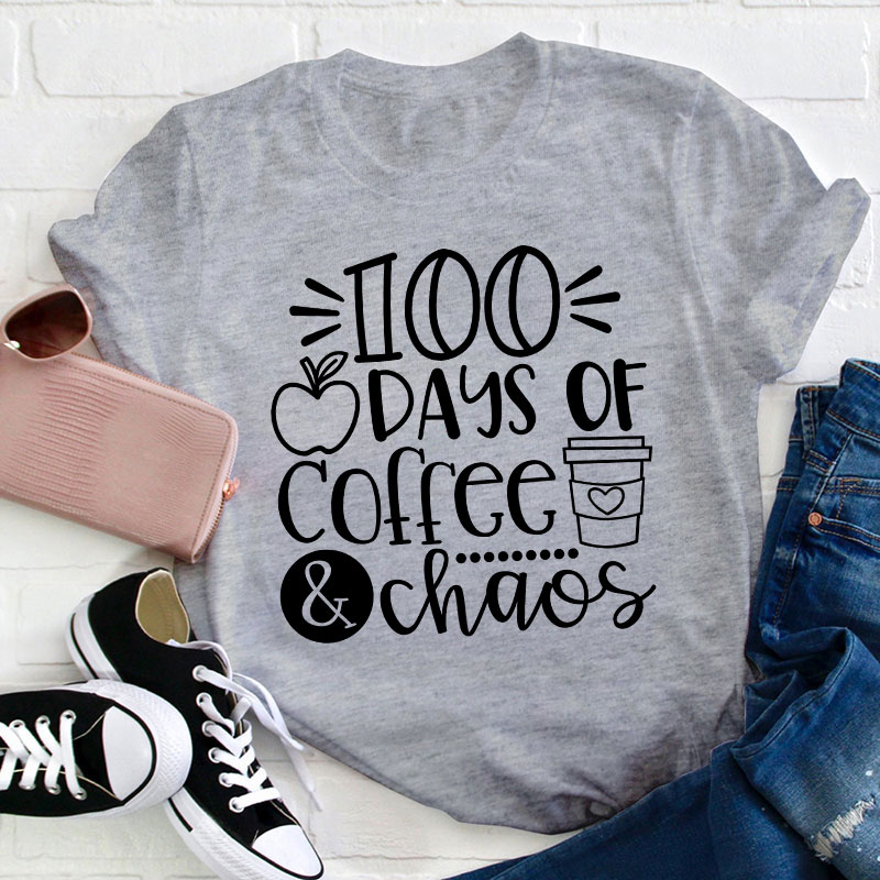 100 Days Of Coffee And Chaos Teacher T-Shirt