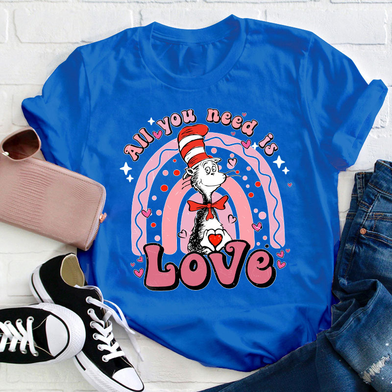 All You Need Is Love Teacher T-Shirt