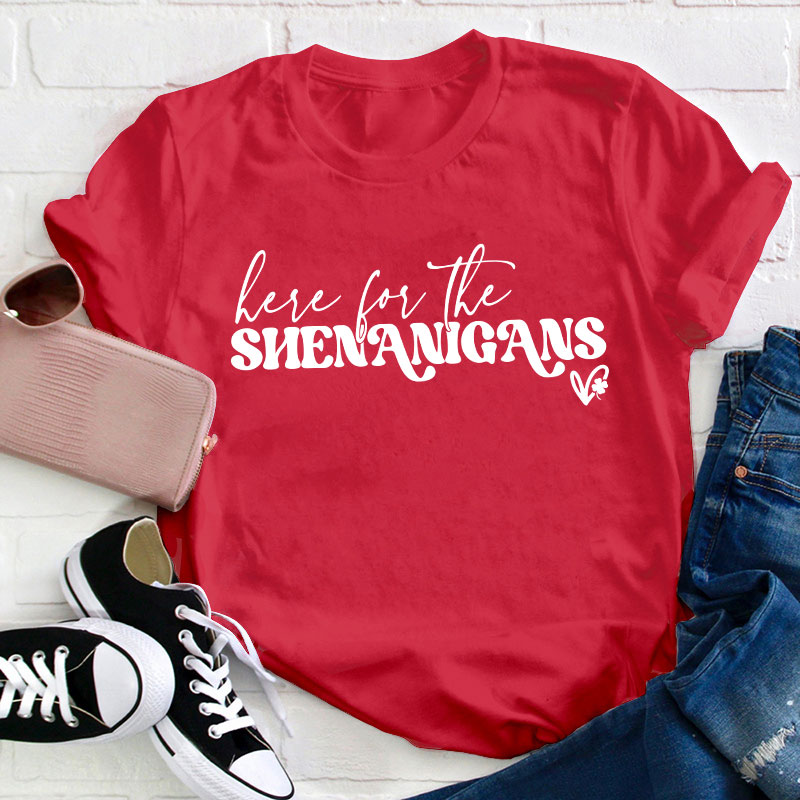 Here For The Shenanigans Teacher T-Shirt