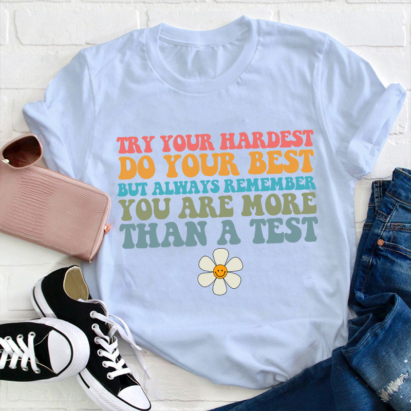 You Are More Than A Test Teacher T-Shirt