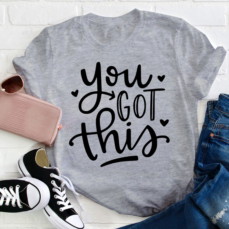 You Got This Teacher T-Shirt